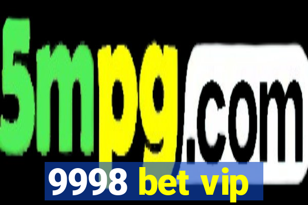 9998 bet vip